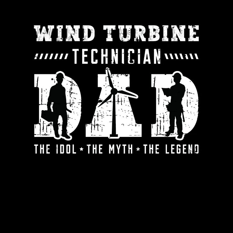 Wind Turbine Technician Dad The Idol The Windmill