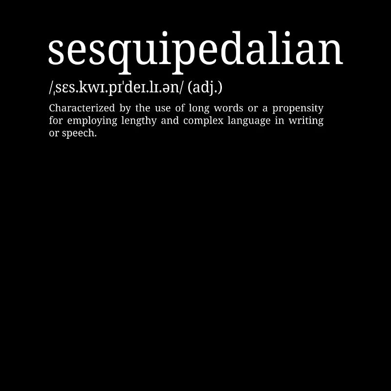 Sesquipedalian - Dictionary Definition