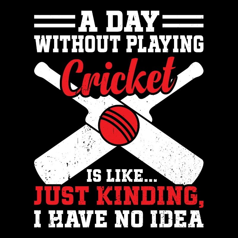 A Day Without Playing Cricket Is Like - Cricket Cr
