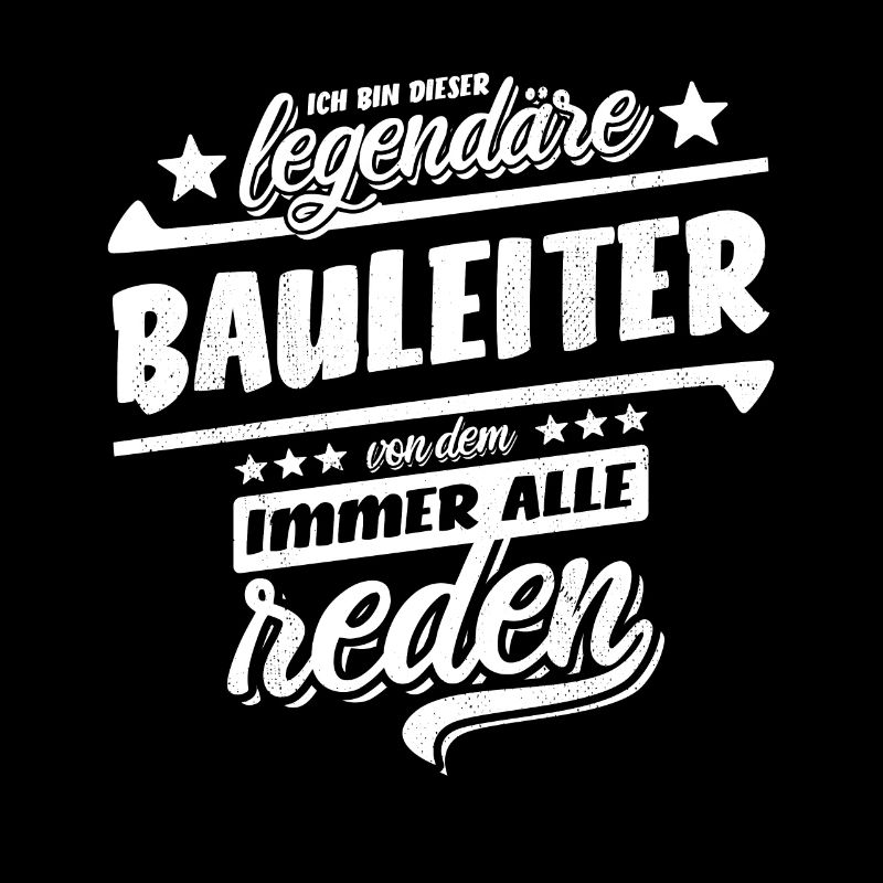 Ich bin dieser legendäre Bauleiter - Spruch