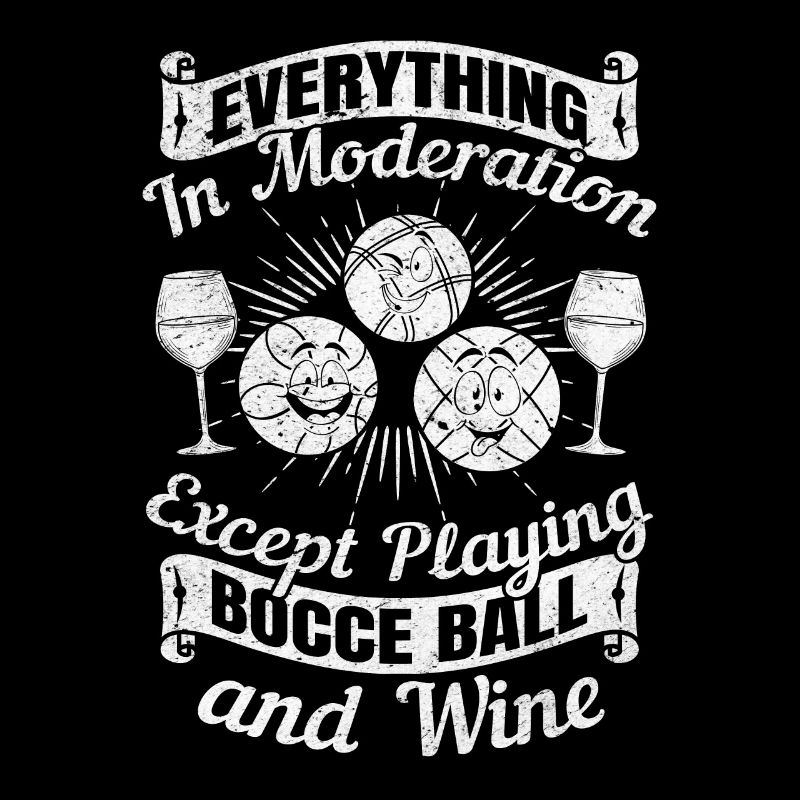 Everything in moderation except playing Bocce ball