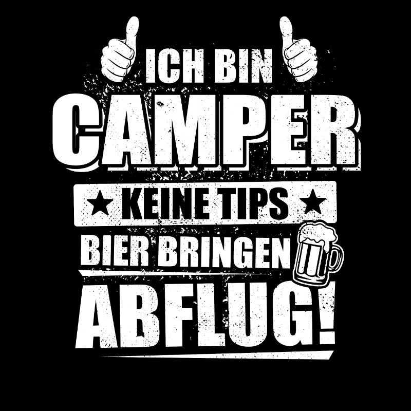 Ich bin Camper keine Tips Bier bringen Abflug