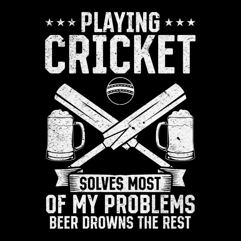Playing Cricket solves most of my problems beer dr