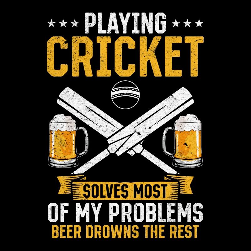 Playing Cricket solves most of my problems beer dr