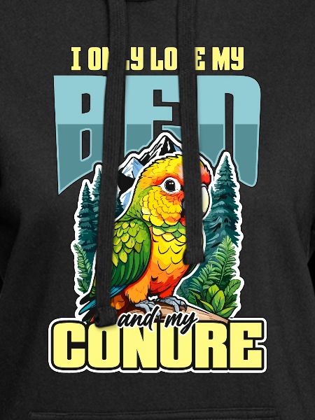 Conure I Only Love My Bed And My Parrot Bird Lover