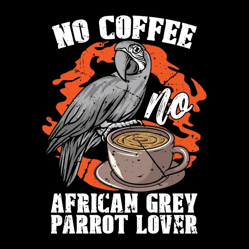 African Grey Parrot No Coffee Parrot Coffee Lover