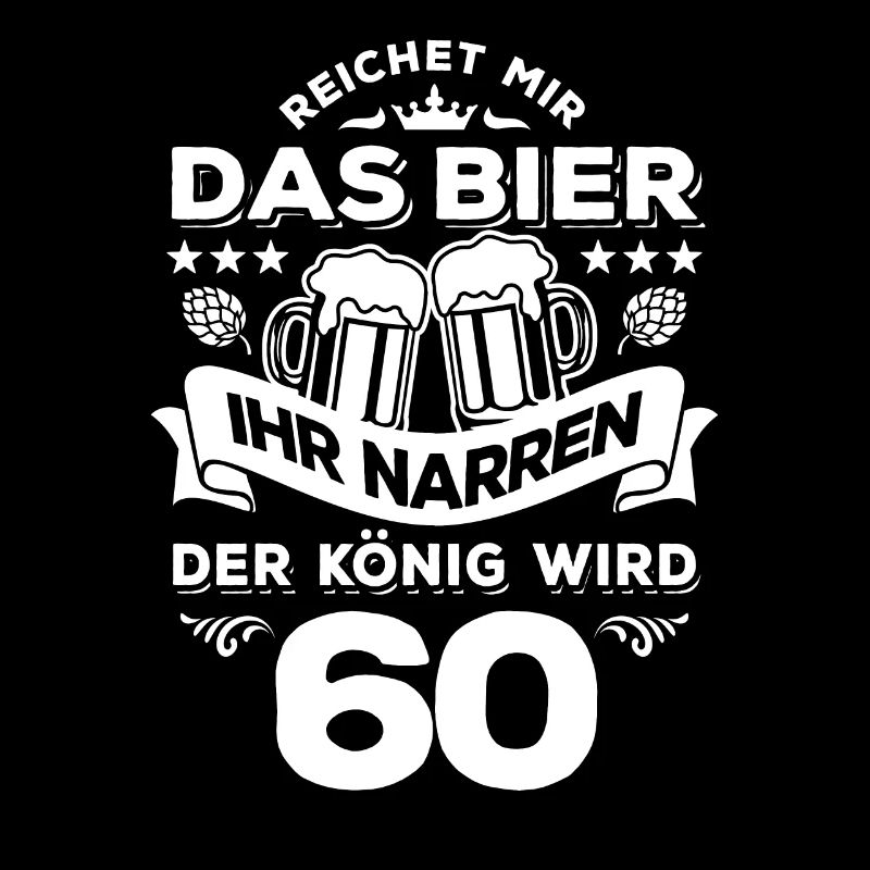 Reicht mir das Bier ihr Narren - 60. Geburtstag