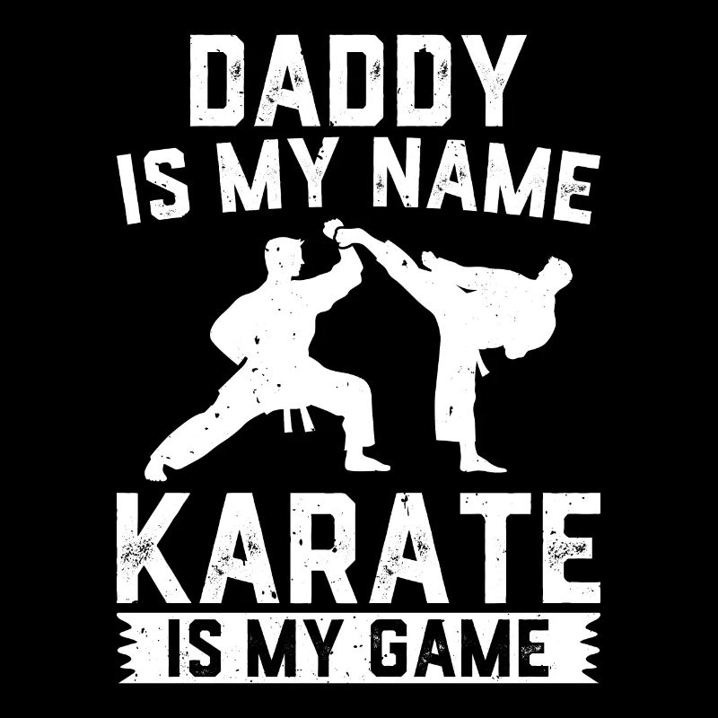 Papa est mon nom Le karaté est mon jeu - Papa Karaté