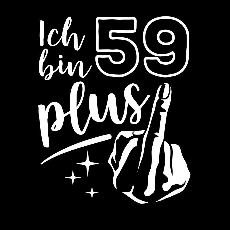 Ich bin 59 plus 1, Mittelfinger 60. Geburtstag