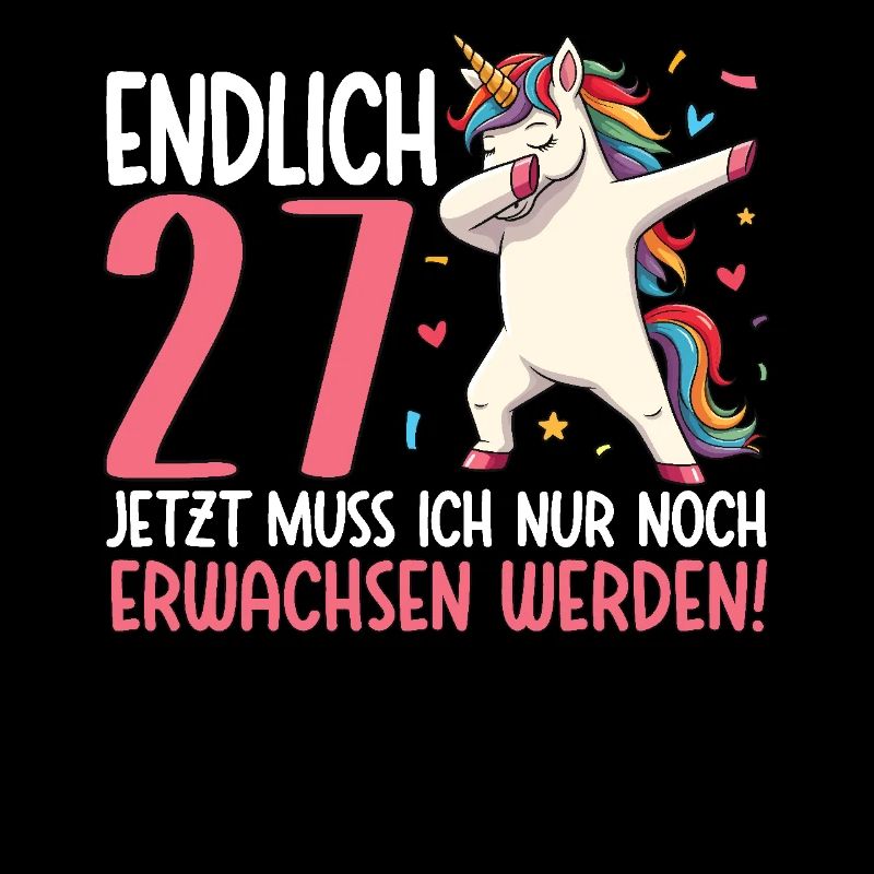 Endlich 27 Jetzt nur noch erwachsen werden