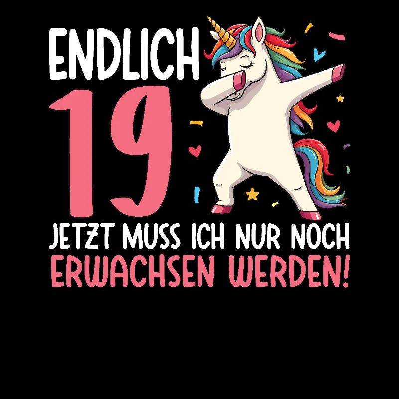 Endlich 19 Jetzt nur noch erwachsen werden