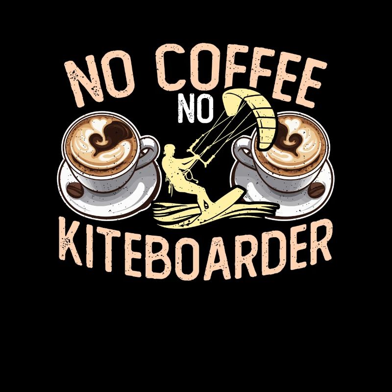 Kiteboarding No Coffee No Kitesurfing Coffee Lover