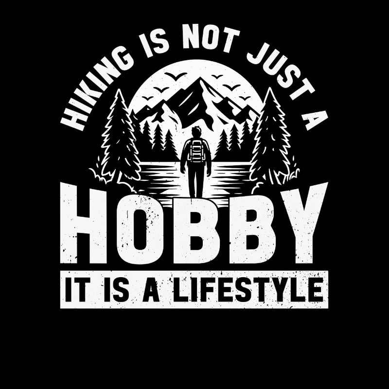 Hiking is not just a hobby it is a lifestyle -