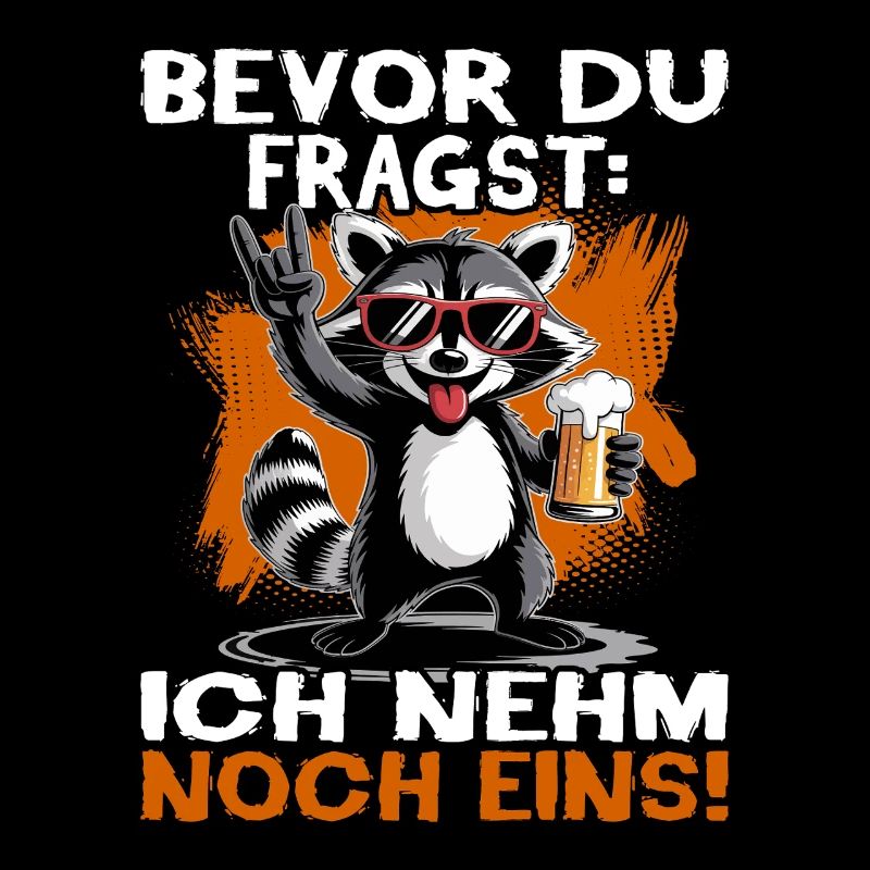 Bier Waschbär - Bevor du fragst ich nehm noch eins