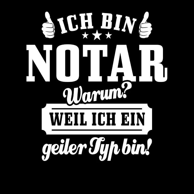 Ich bin Notar weil ich ein geiler Typ bin
