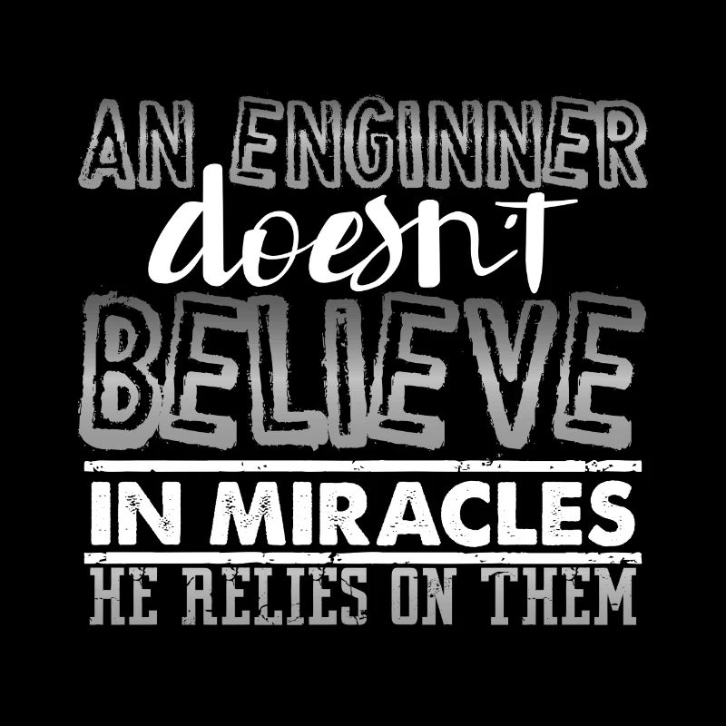 Engineer Gift An Engineer Doesn't Believe in
