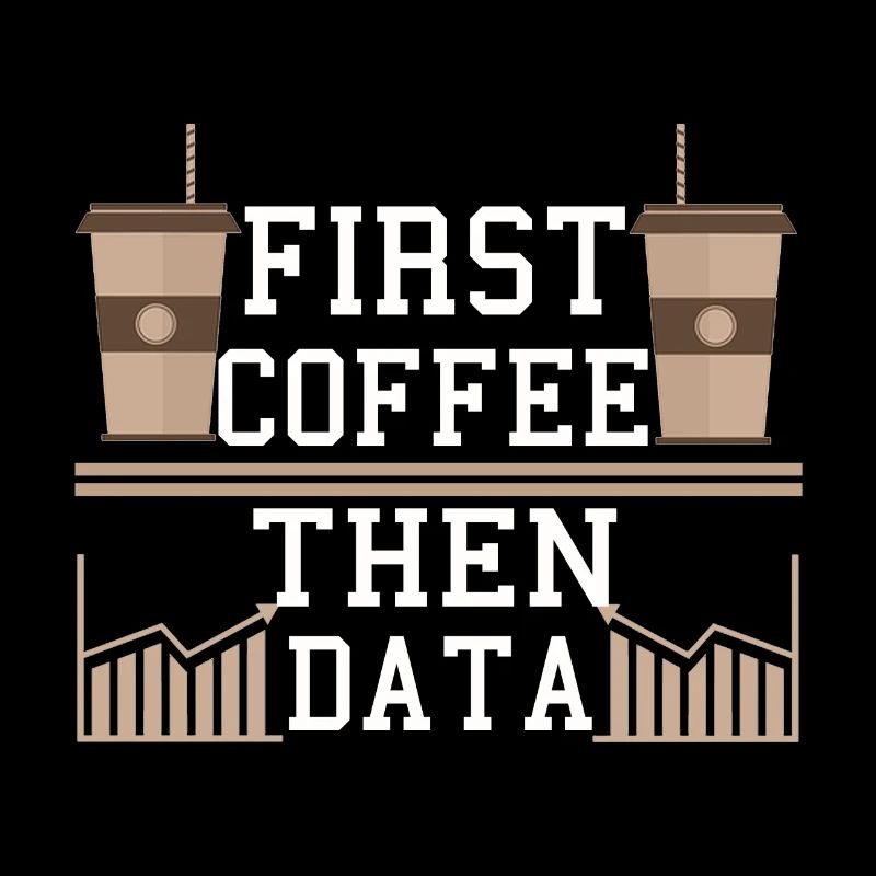 Programmer Gift Frist Coffee Then Data Computer