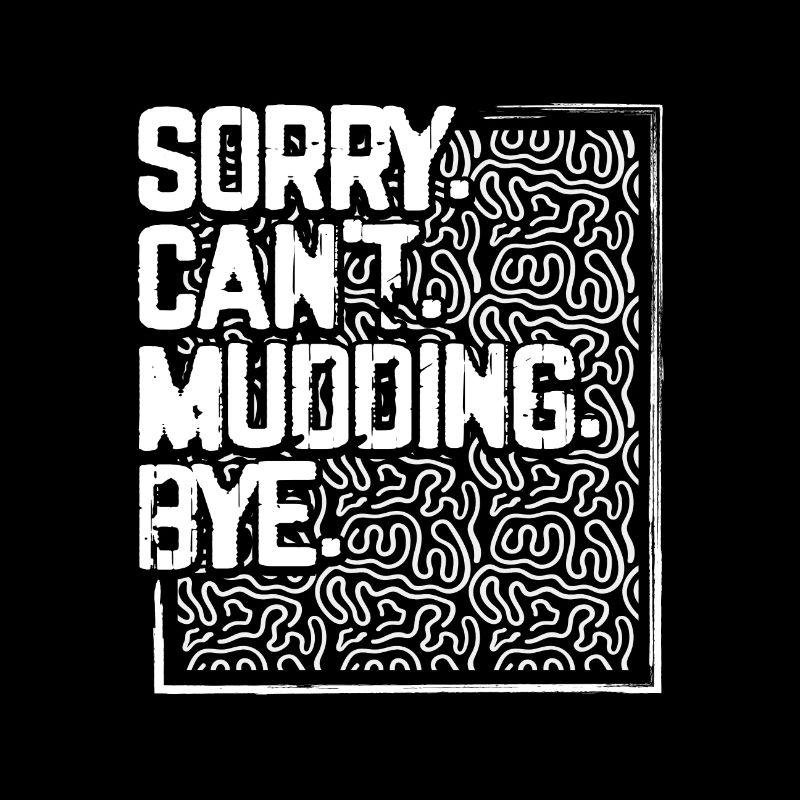 Mudder Geschenke Sorry Can't Mudding Bye Funny 4x4
