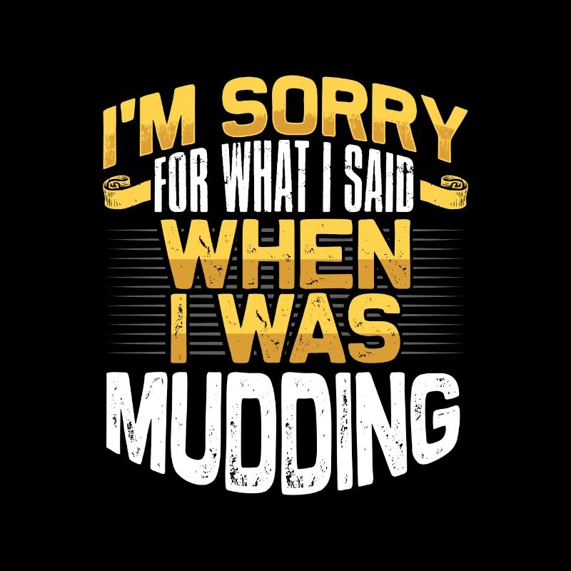 Mudder Gift Désolé pour ce que j’ai dit en Mudding