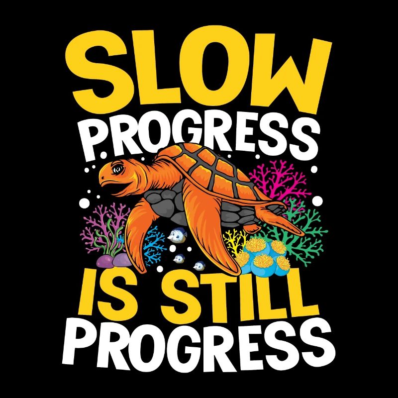 SLOW PROGRESS IS STILL PROGRESS