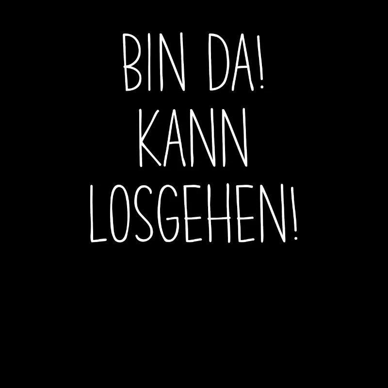 BIN DA KANN LOSGEHEN