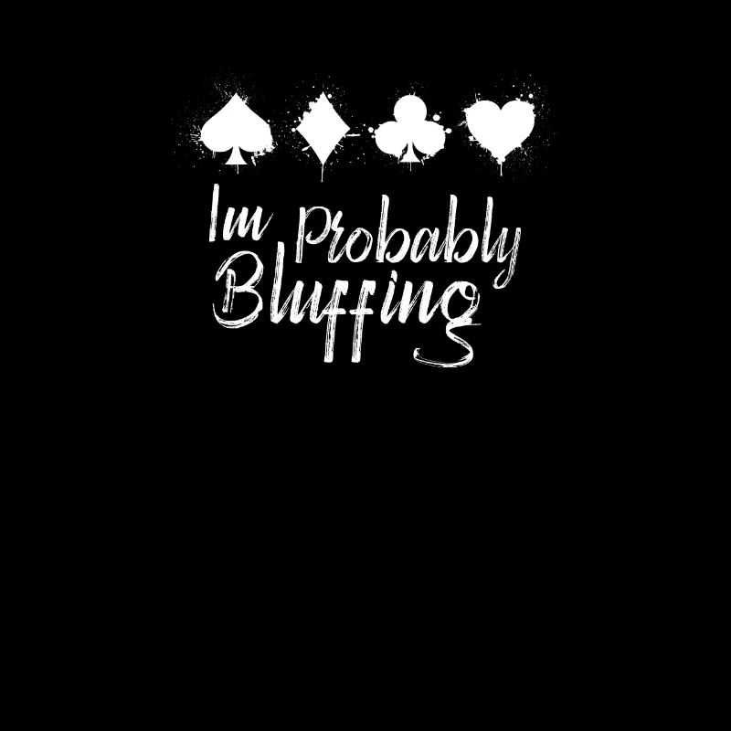 Je bluffe probablement drôle