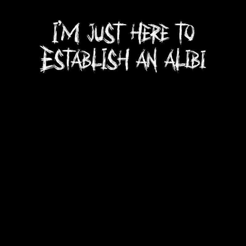 Ich bin nur hier, um ein ALIBI