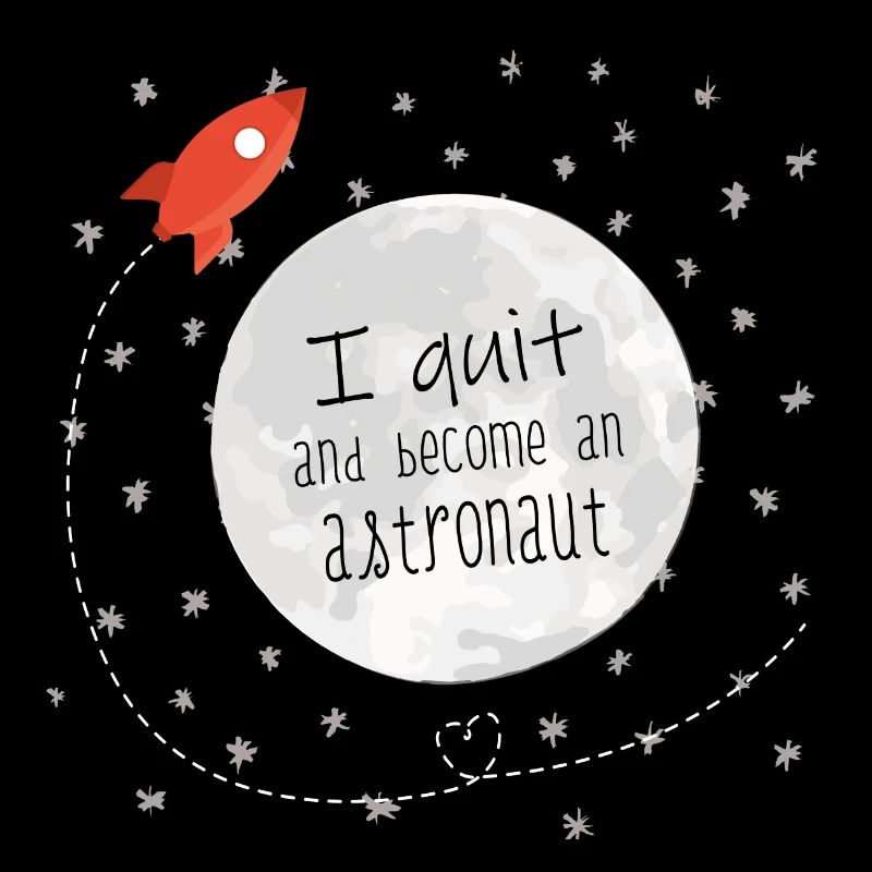 Je quitte et deviens astronaute