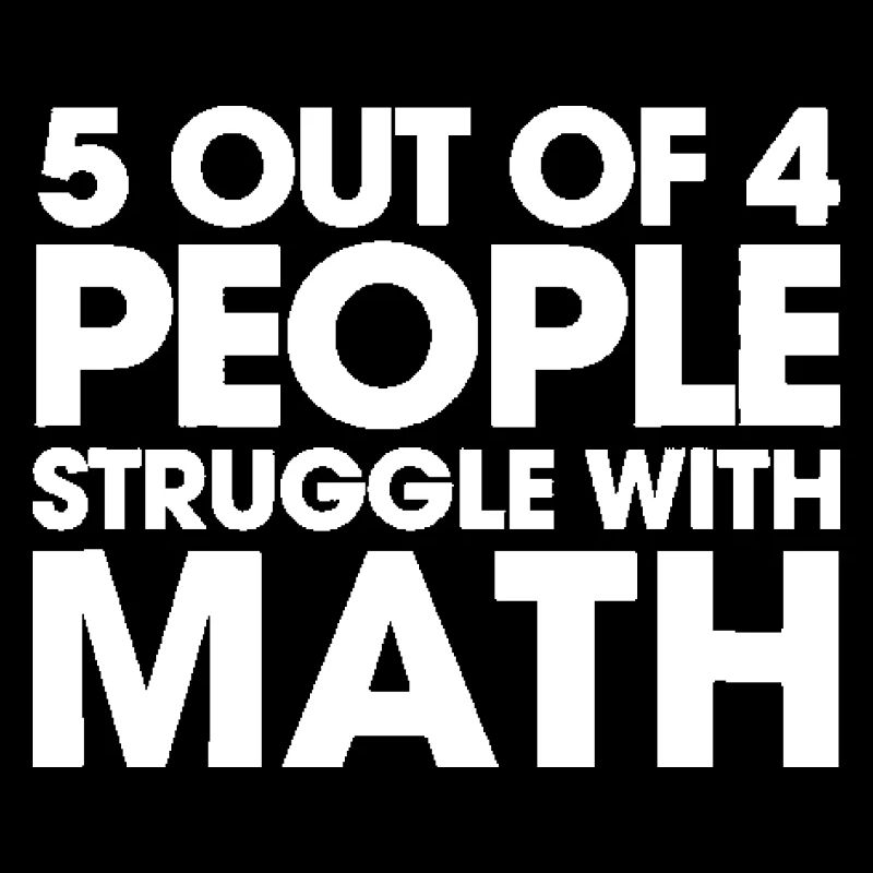5 Out Of 4 People Struggle With Math Tshirt