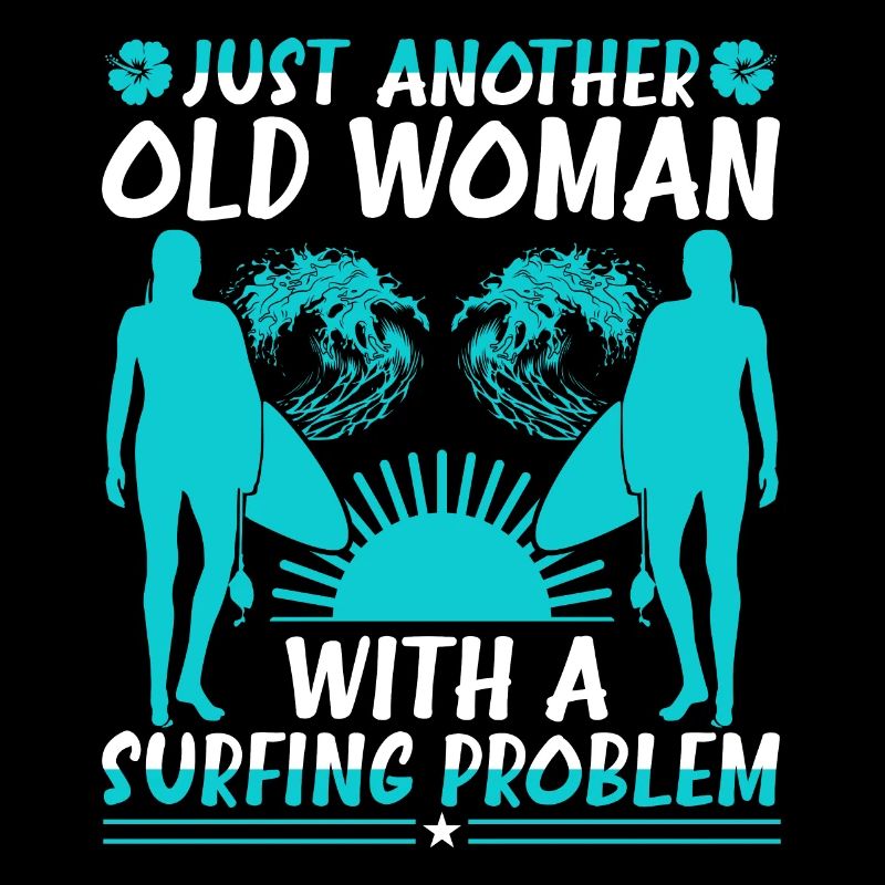 Just Another Old Woman With A Surfing Problem
