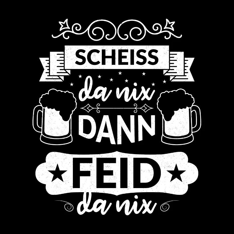 Scheiß da nix dann feid da nix Bayern Sprüche