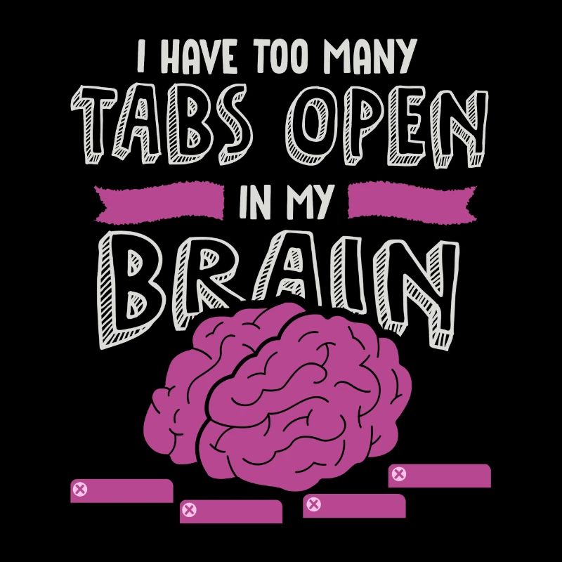adhd, adhd Brain tabs open, Achtung,
