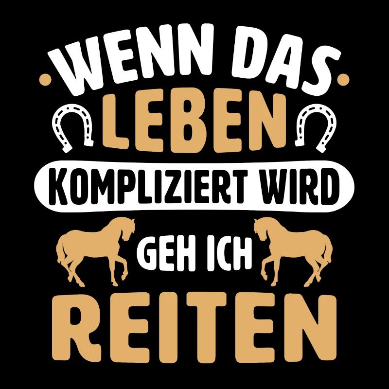 wenn das leben kompliziert wird geh ich reiten