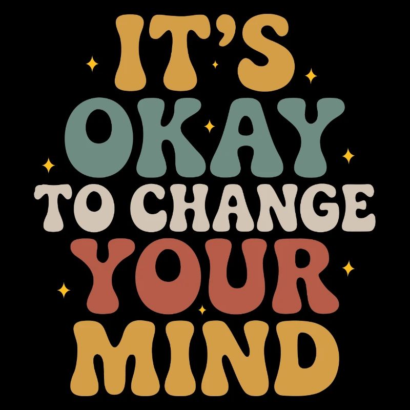 It's okay to change your mind – design