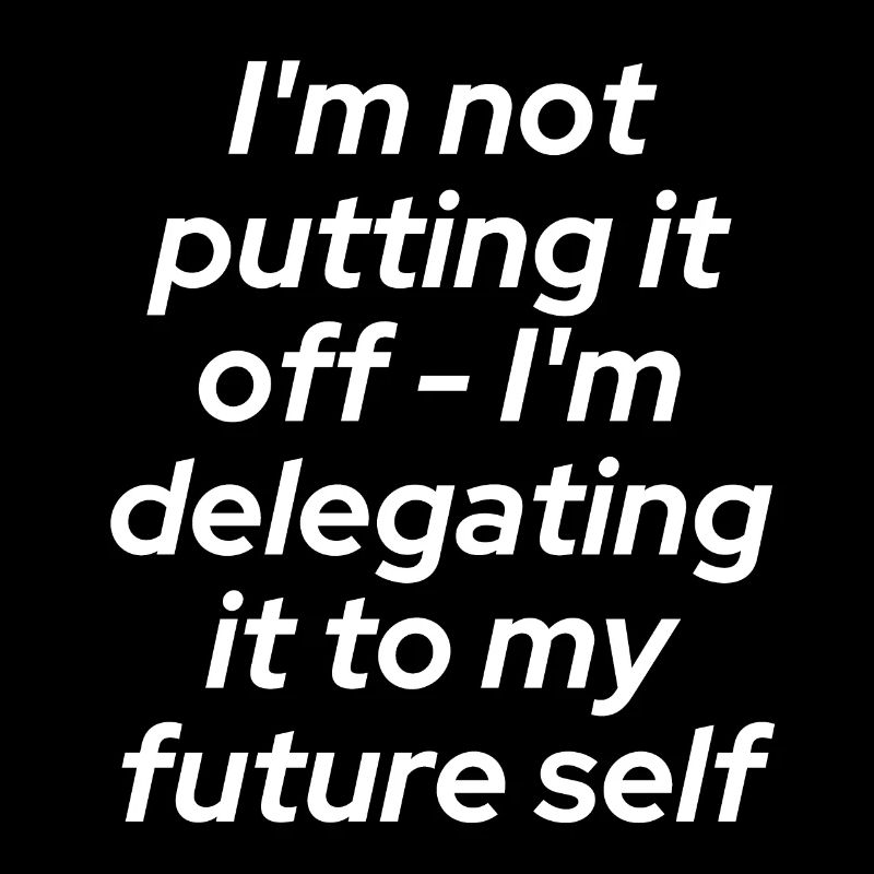 Don't put it off - delegate!!!