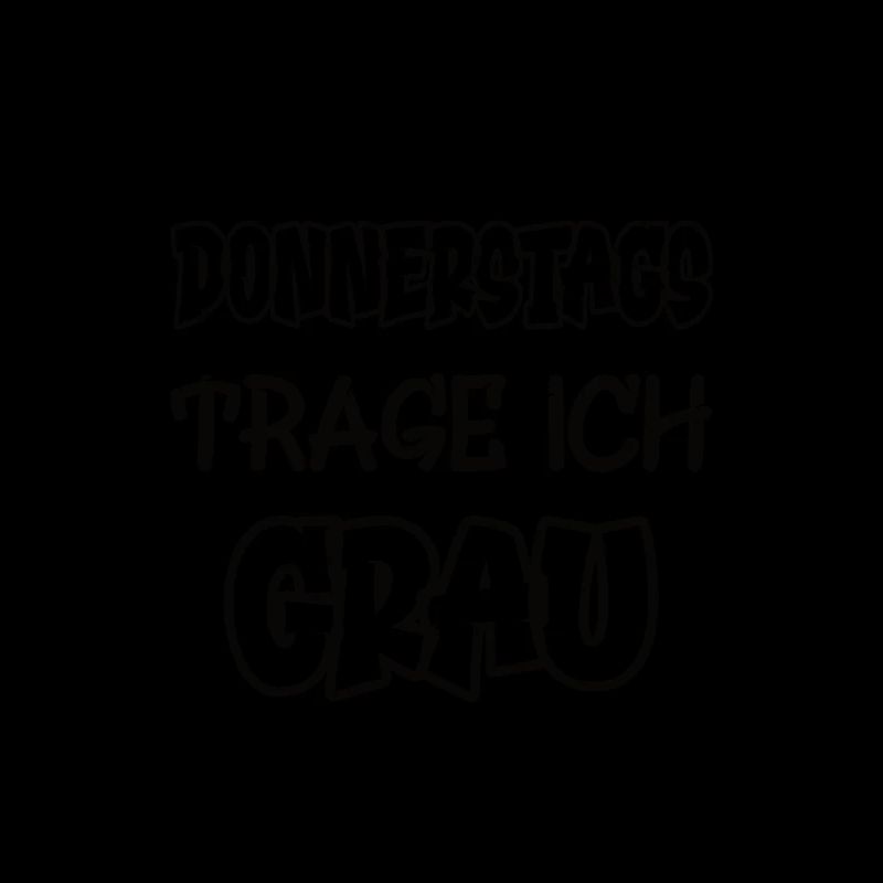 Donnerstags trage ich grau Spruch Farbe grau