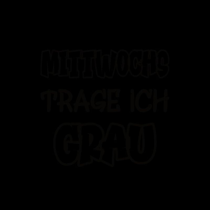 Mittwochs trage ich grau Spruch Farbe grau