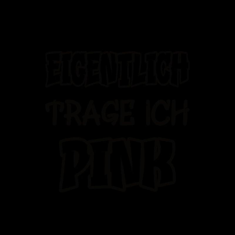 Eigentlich trage ich pink Spruch Farbe pink