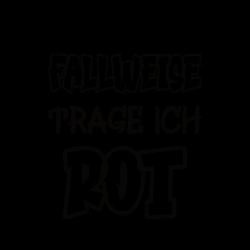 Fallweise trage ich rot Spruch Farbe rot