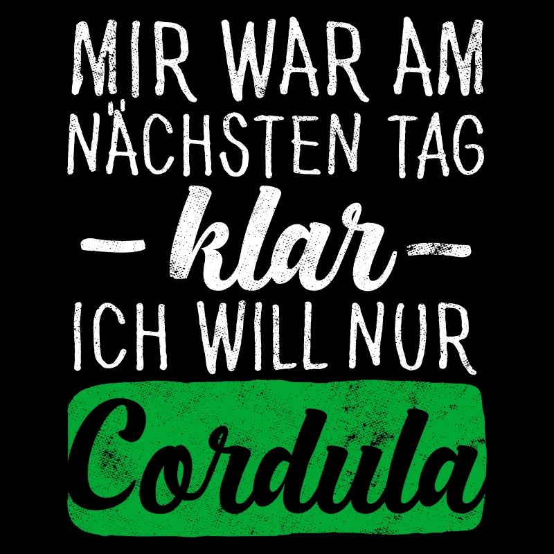 MIR WAR AM NÄCHSTEN TAG KLAR, ICH WILL NUR CORDULA
