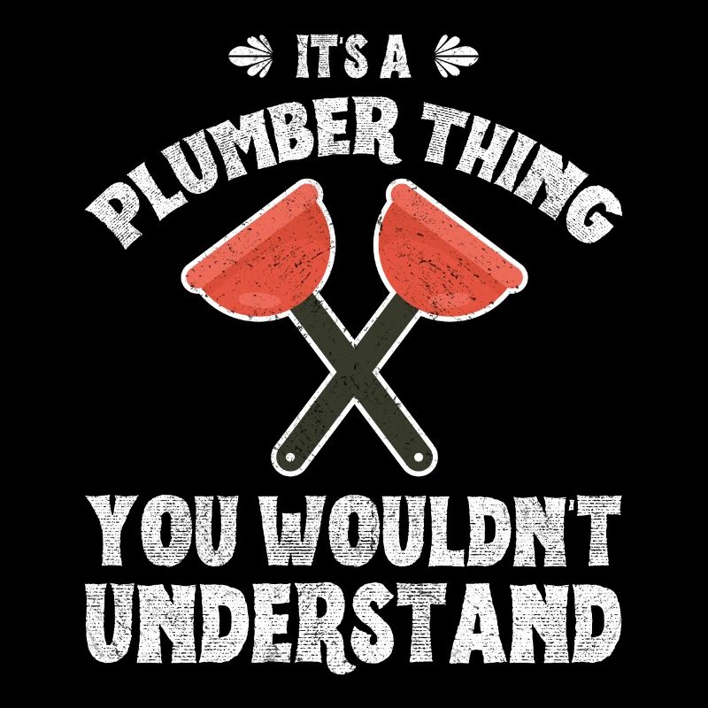 Plumber Thing You Would Not Understand