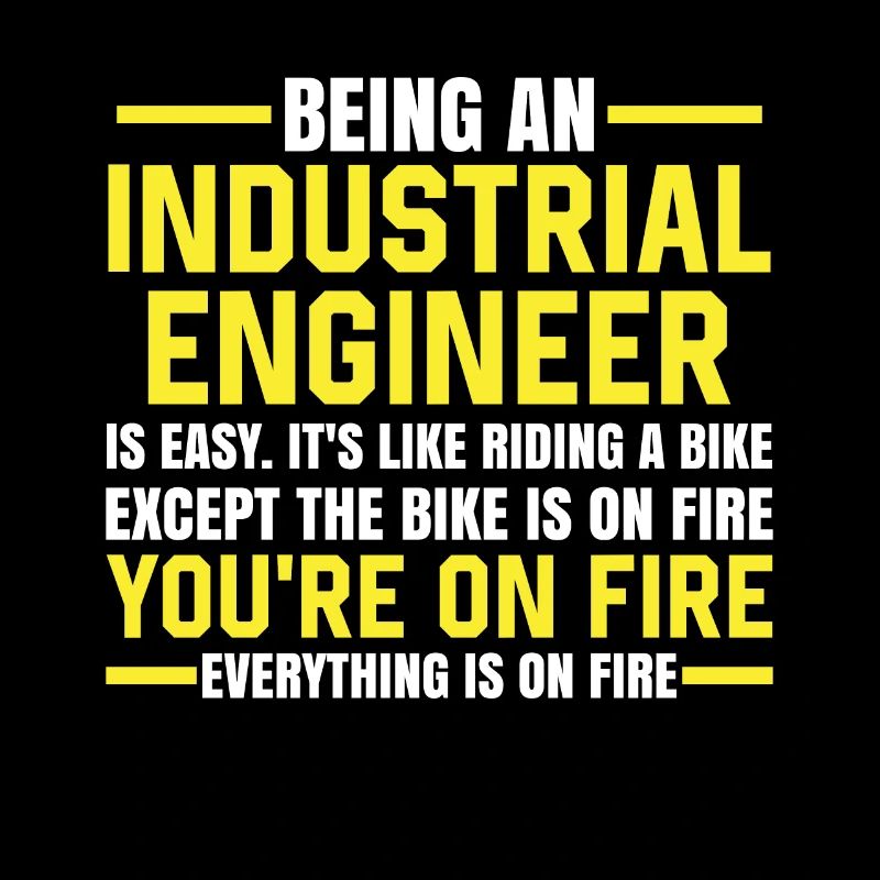 Being An Industrial Engineer Is Easy