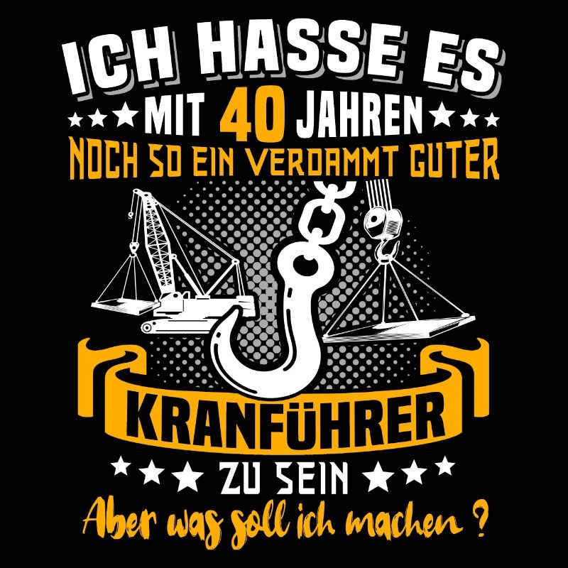 Kranführer 40. Geburtstag 40 Jahre Kran