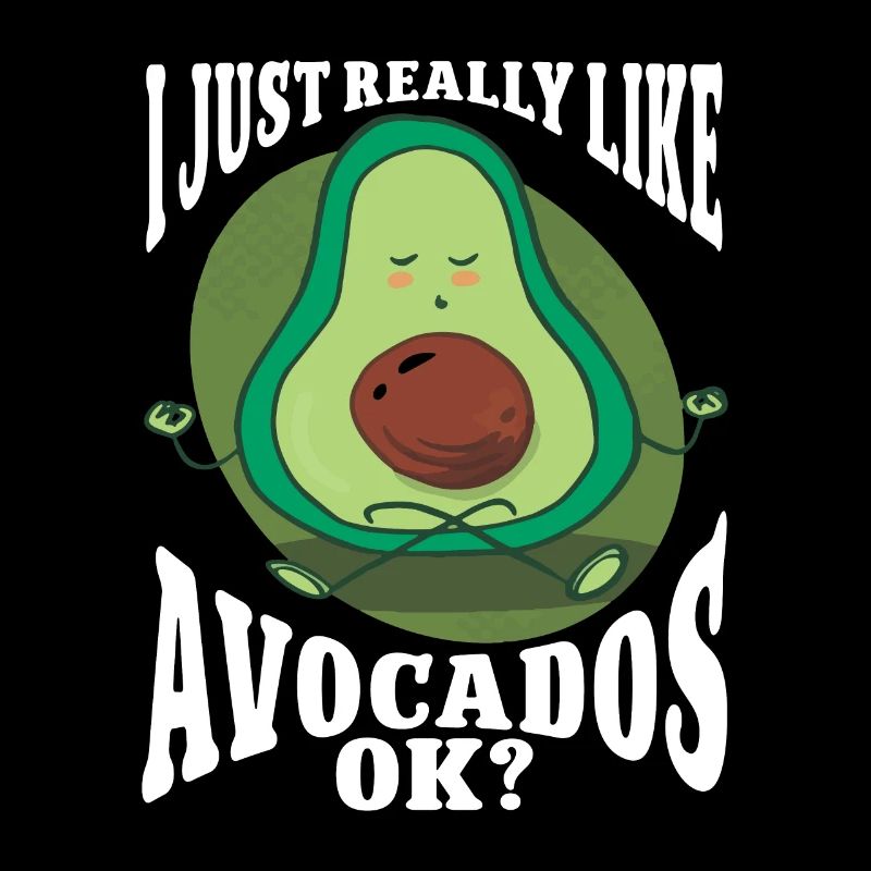 I Just Really Like Avocados Ok Avocado
