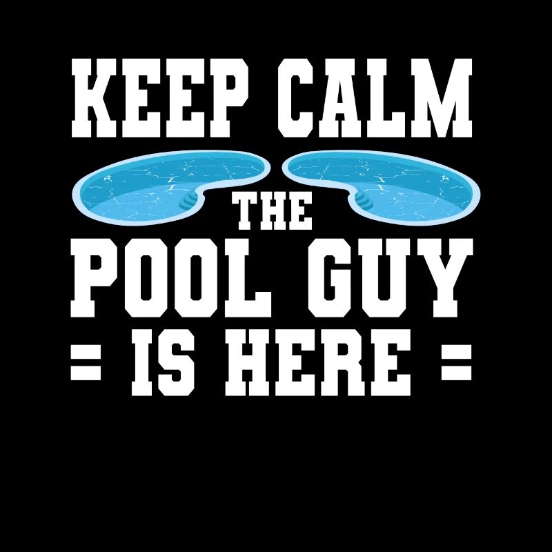 Pool Cleaner Keep Calm The Pool Guy Is Here