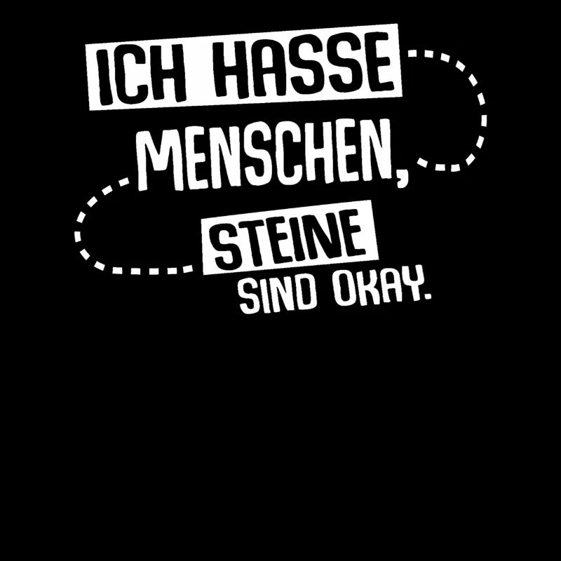 Ich hasse Menschen Steine sind Okay