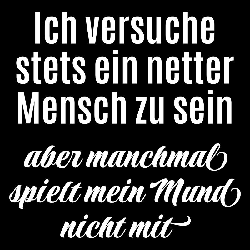 Ich versuche ein netter Mensch zu sein - Spruch