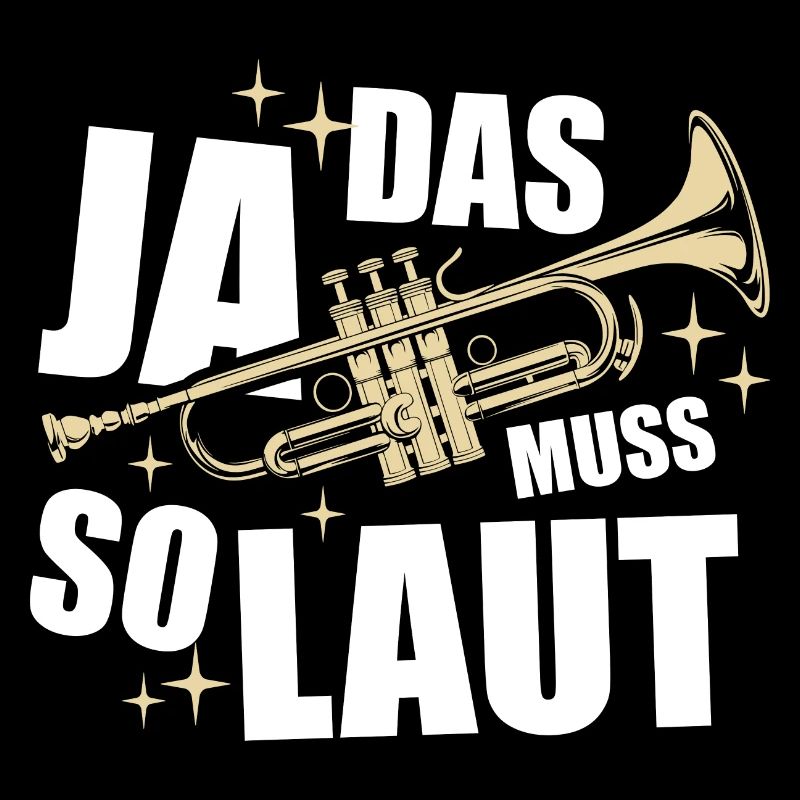 Ja, das muss so laut - Trompete - Spruch