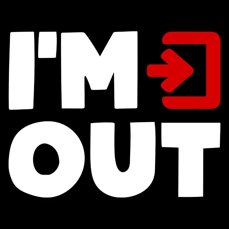I'M OUT Exit Ohne Mich Bin Raus Humor Spaß