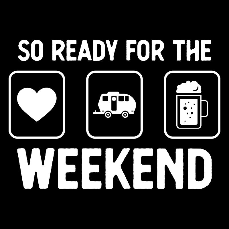 So ready for the weekend - Beer - Camping Wohn